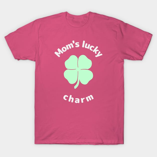 Mom's Lucky Charm St. Patrick's Day T-Shirt by Carley Creative Designs